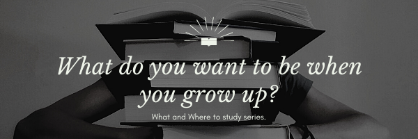 What & Where to Study Series