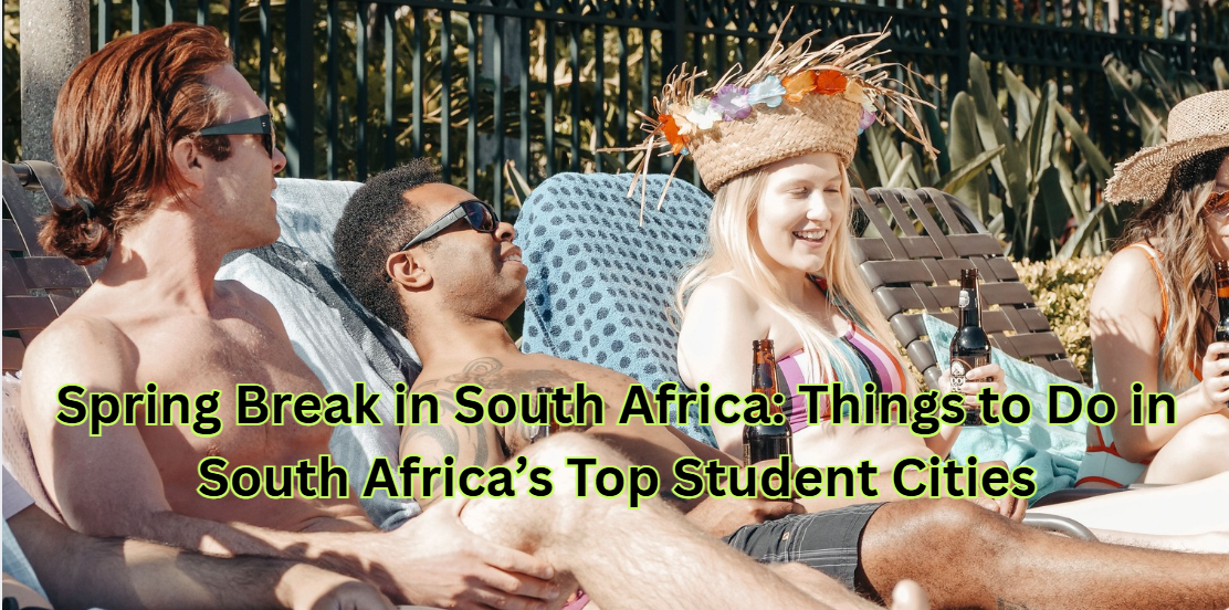 Spring Break in South Africa: Things to Do in South Africa’s Top Student Cities